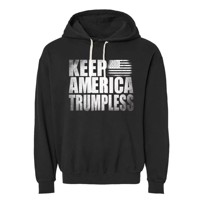 Keep America Trumpless America Election Garment-Dyed Fleece Hoodie