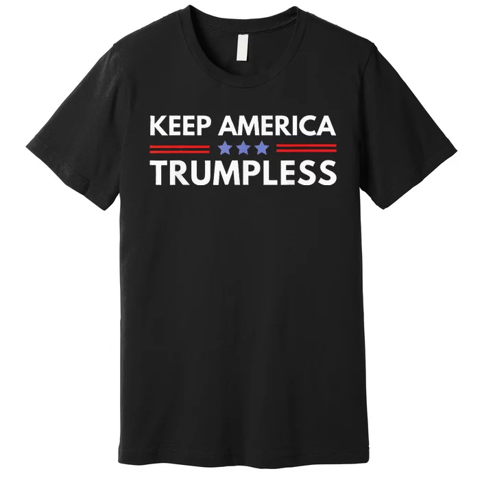 Keep America Trumpless Funny Anti Trump 2024 Pro Democrat Premium T-Shirt