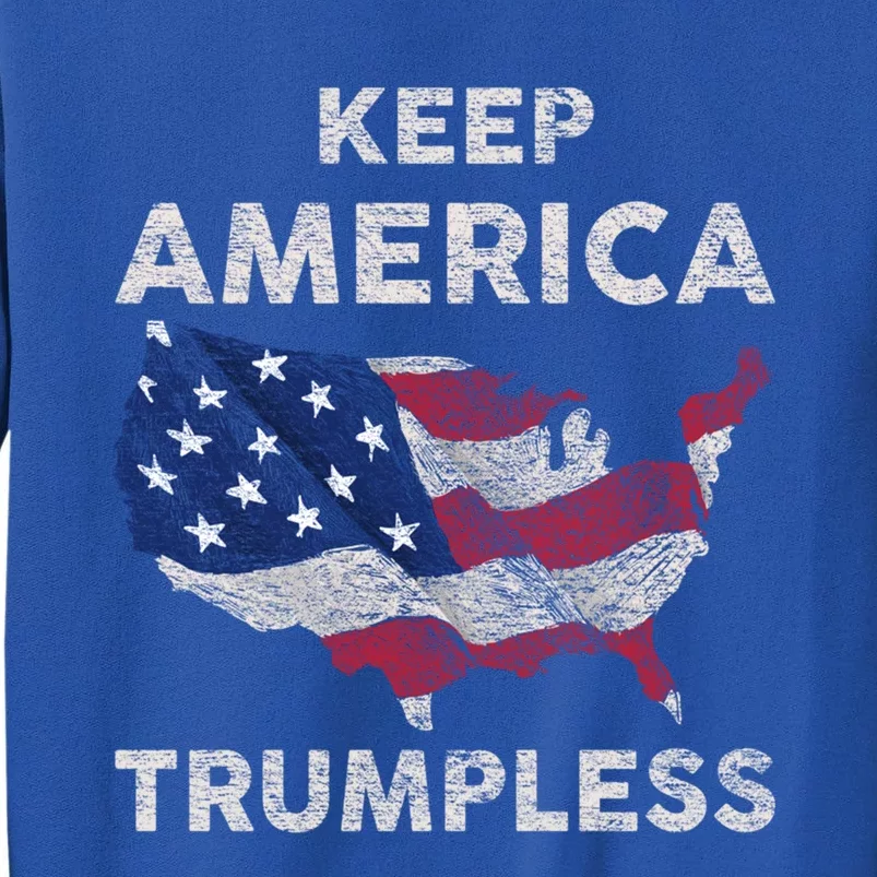 Keep America Trumpless Gift Tall Sweatshirt