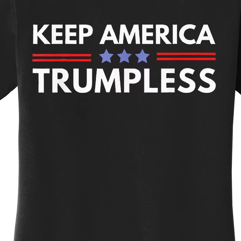 Keep America Trumpless Funny Anti Trump 2024 Pro Democrat Women's T-Shirt