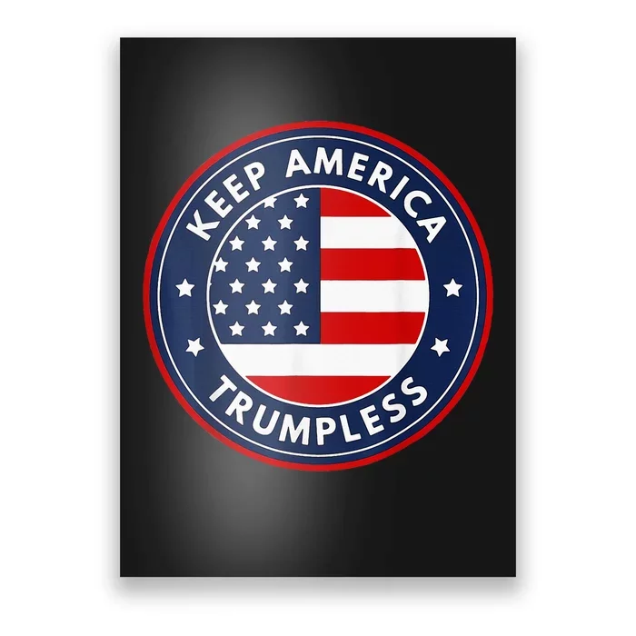 Keep America Trumpless Funny Anti Trump 2024 Pro Democrat Poster