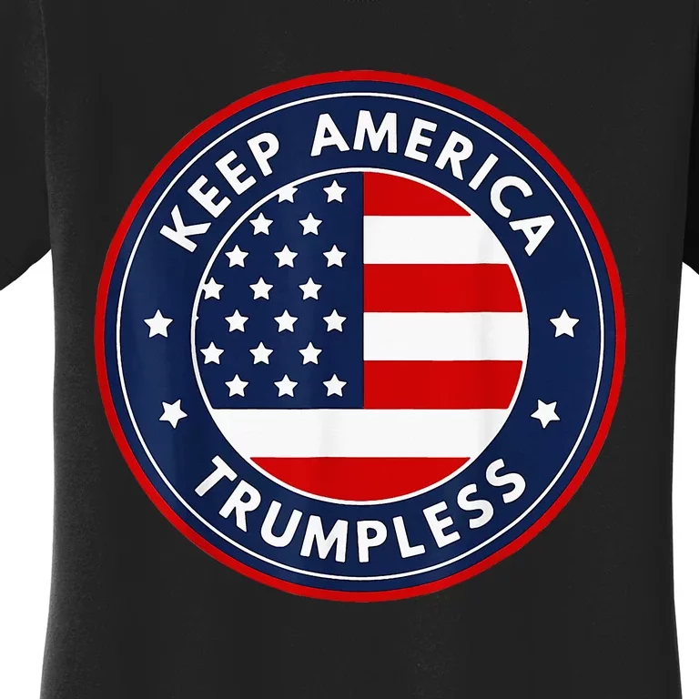 Keep America Trumpless Funny Anti Trump 2024 Pro Democrat Women's T-Shirt