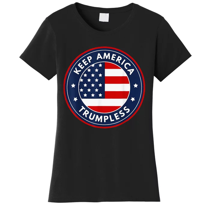 Keep America Trumpless Funny Anti Trump 2024 Pro Democrat Women's T-Shirt