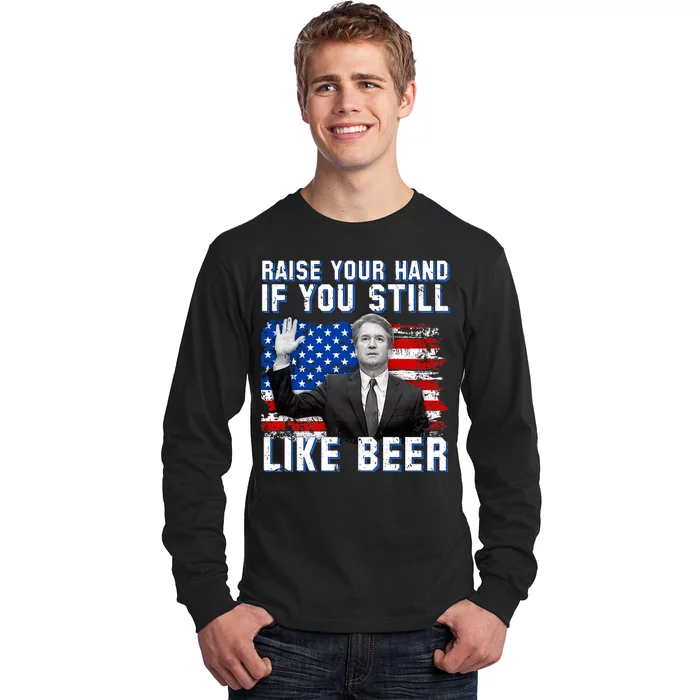 Kavanaugh Still Like Beer American Flag Long Sleeve Shirt