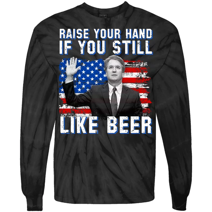 Kavanaugh Still Like Beer American Flag Tie-Dye Long Sleeve Shirt