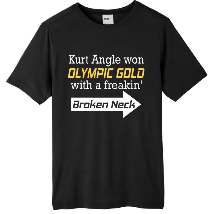 Kurt Angle Won Gold With A Freakin Broken Neck ChromaSoft Performance T-Shirt