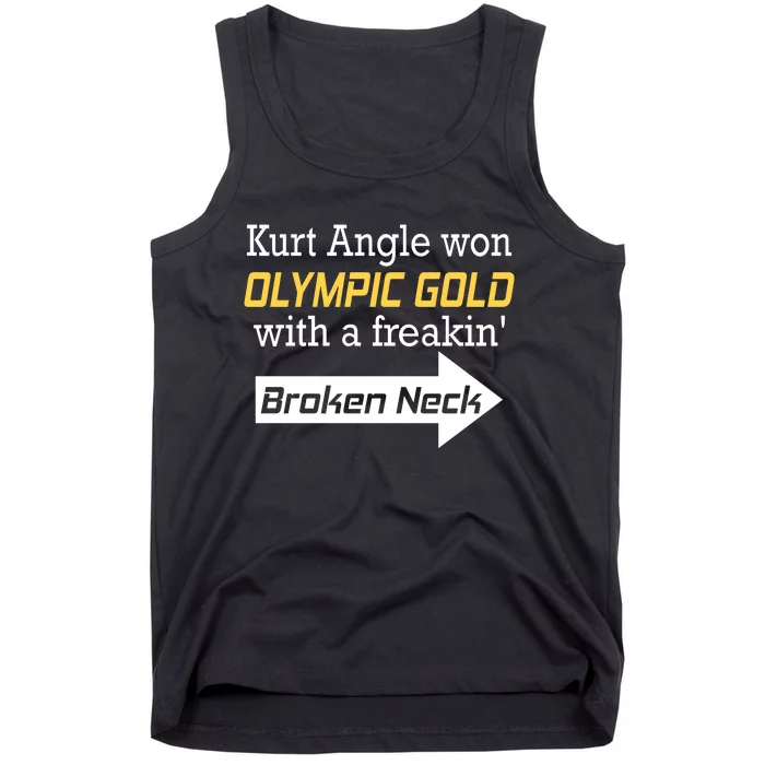 Kurt Angle Won Gold With A Freakin Broken Neck Tank Top