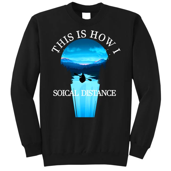 Kayak This Is How I Social Distancing Tall Sweatshirt