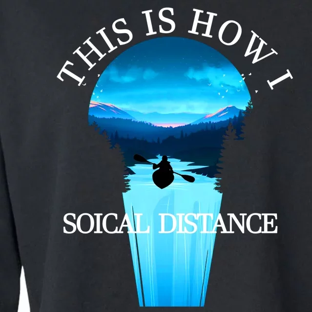 Kayak This Is How I Social Distancing Cropped Pullover Crew