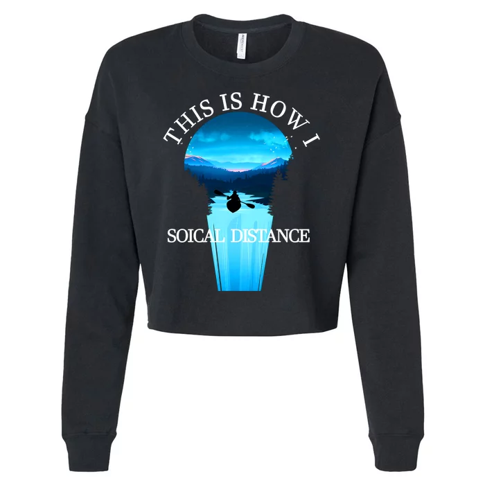 Kayak This Is How I Social Distancing Cropped Pullover Crew