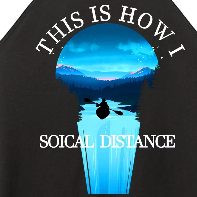 Kayak This Is How I Social Distancing Women’s Perfect Tri Rocker Tank