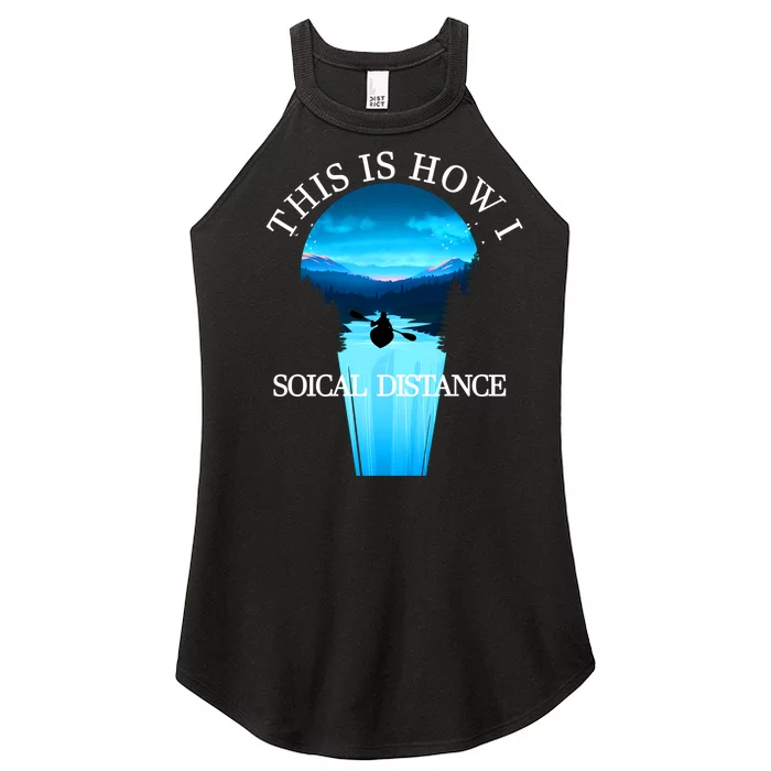 Kayak This Is How I Social Distancing Women’s Perfect Tri Rocker Tank