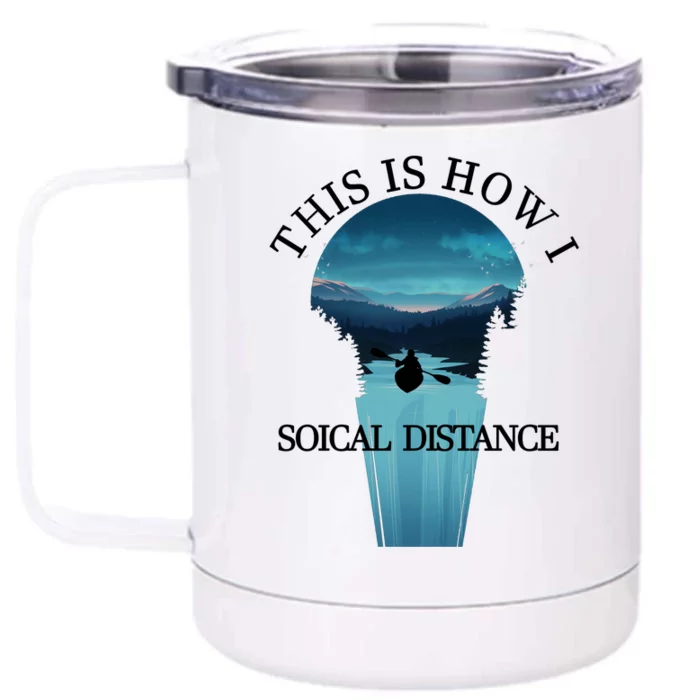 Kayak This Is How I Social Distancing Front & Back 12oz Stainless Steel Tumbler Cup