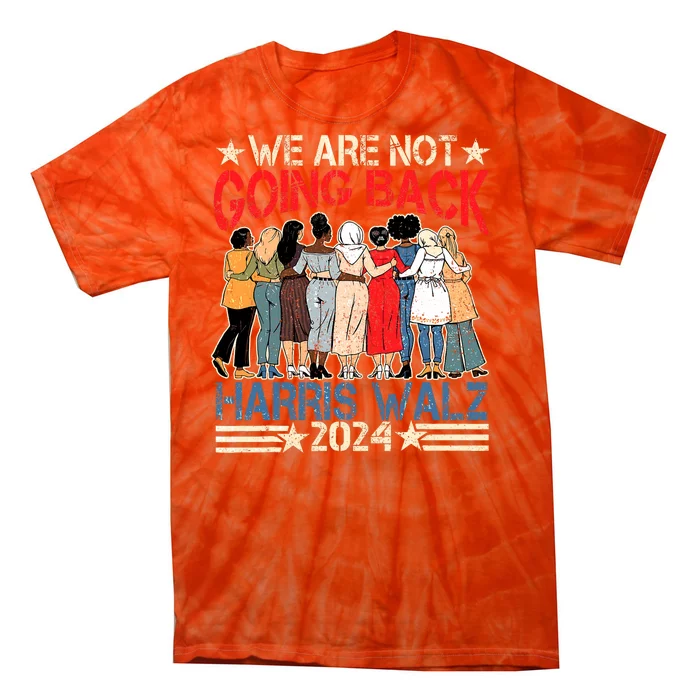 Kamala Blue.Wave 2024 We.Are Not Going Back Tie-Dye T-Shirt