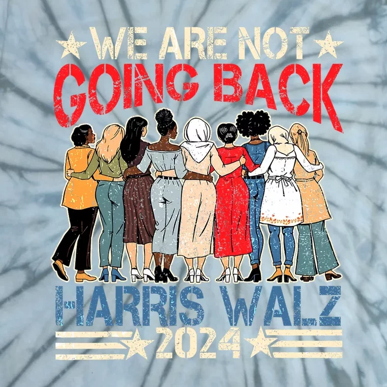 Kamala Blue.Wave 2024 We.Are Not Going Back Tie-Dye T-Shirt