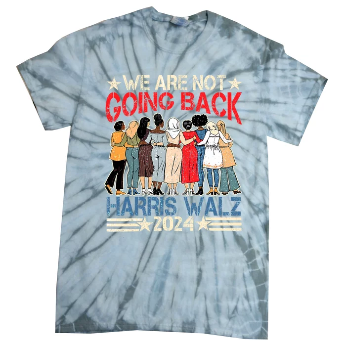 Kamala Blue.Wave 2024 We.Are Not Going Back Tie-Dye T-Shirt