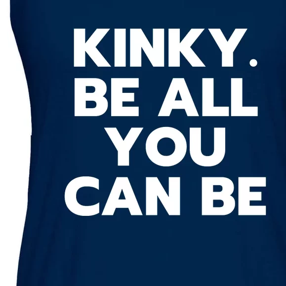 Kinky. Be All You Can Be Funny Ladies Essential Flowy Tank