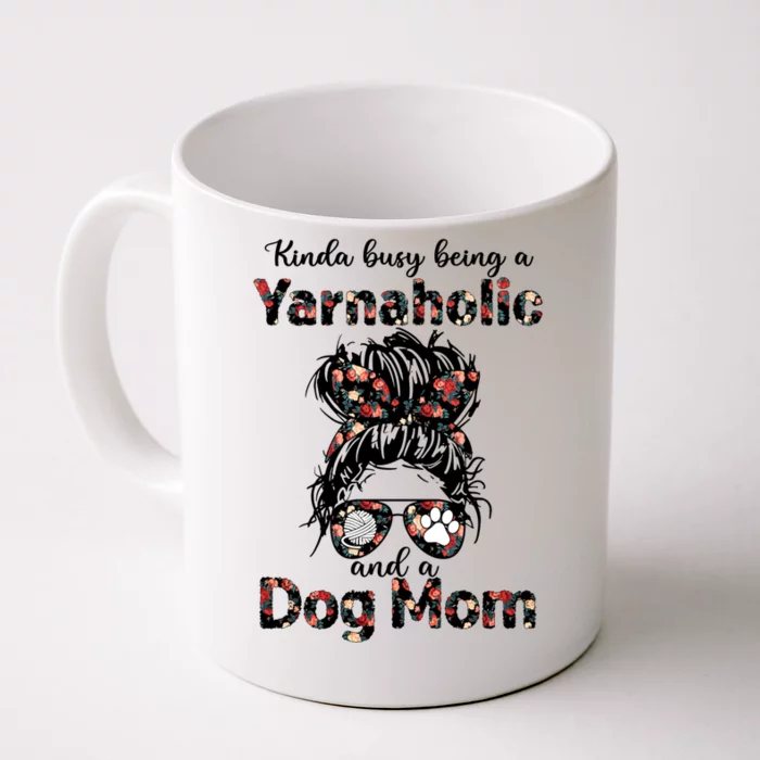 Kinda Busy Being A Yarnaholic And A Dog Mom Crocheting Lover Gift Front & Back Coffee Mug