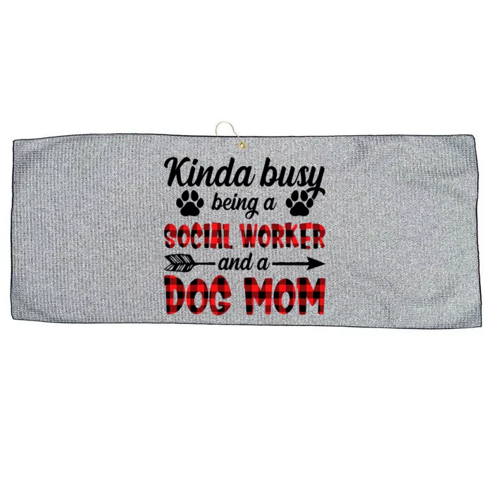 Kinda Busy Being A Social Worker And A Dog Mom Funny Gift Large Microfiber Waffle Golf Towel