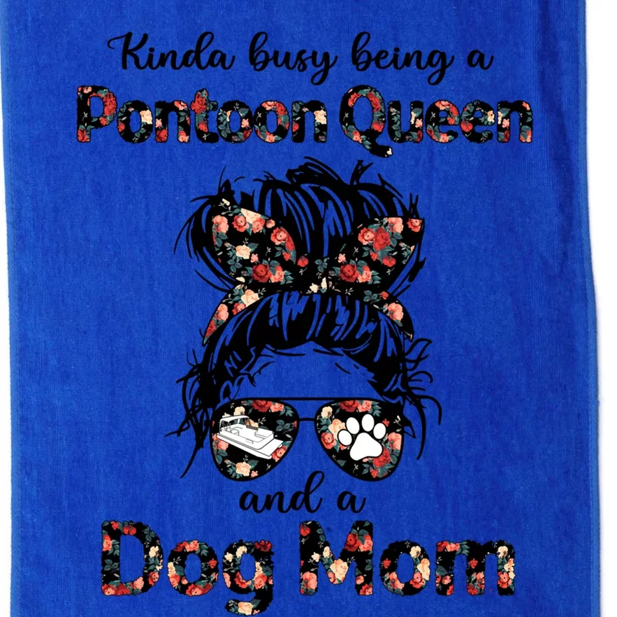 Kinda Busy Being A Pontoon Queen And A Dog Momgiftdog Lovers Gift Platinum Collection Golf Towel