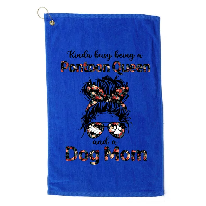 Kinda Busy Being A Pontoon Queen And A Dog Momgiftdog Lovers Gift Platinum Collection Golf Towel