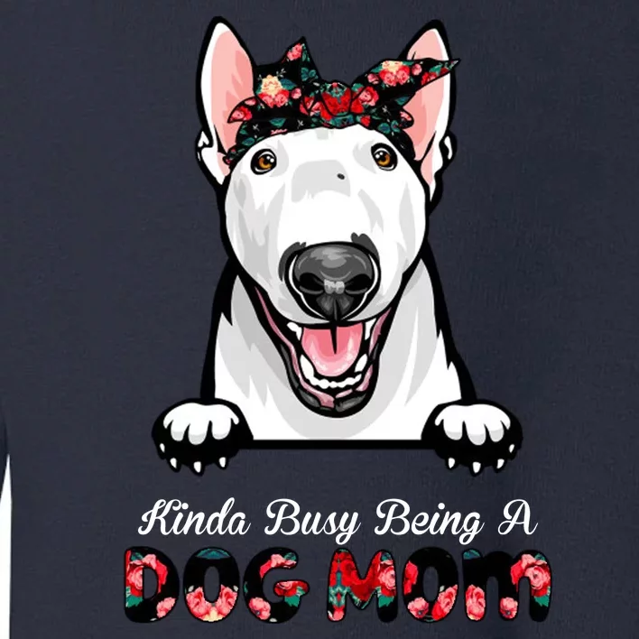 Kinda Busy Being A Dog Mom Floral Toddler Sweatshirt