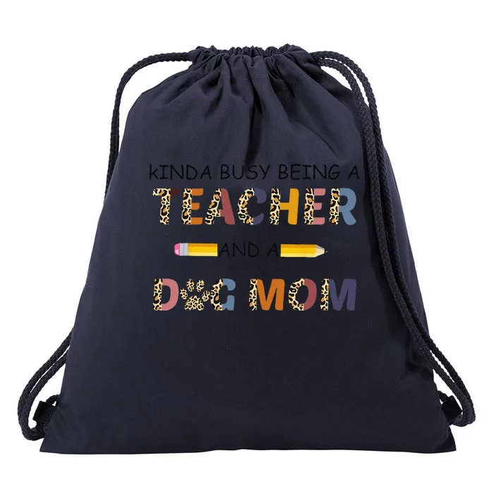 Kinda Busy Being A Teacher And Dog Mom Leopard Mothers Day Drawstring Bag