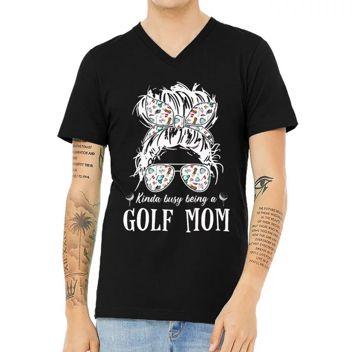 Kinda Busy Being A Golf Mom Messy Hair In Bun V-Neck T-Shirt