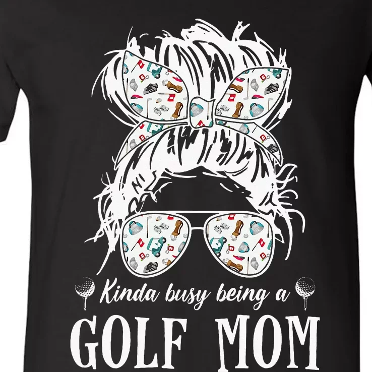 Kinda Busy Being A Golf Mom Messy Hair In Bun V-Neck T-Shirt