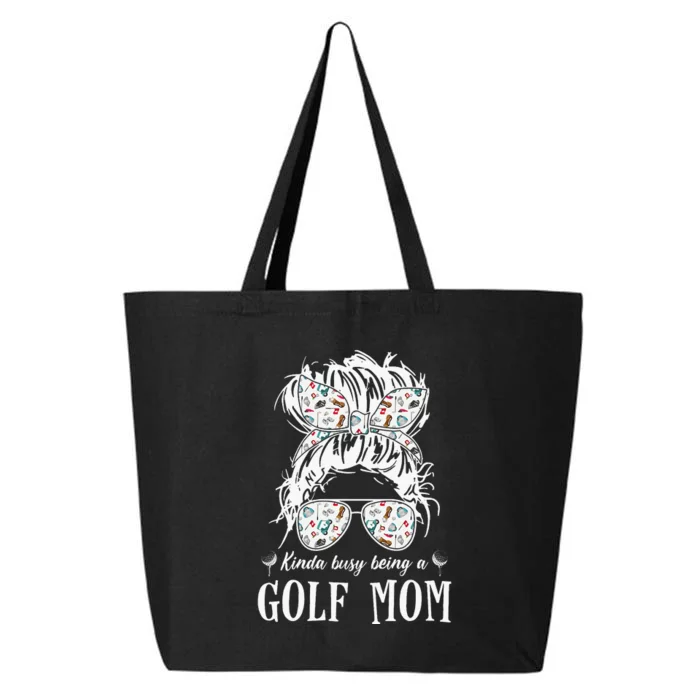 Kinda Busy Being A Golf Mom Messy Hair In Bun 25L Jumbo Tote