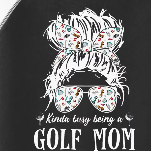 Kinda Busy Being A Golf Mom Messy Hair In Bun Toddler Fine Jersey T-Shirt