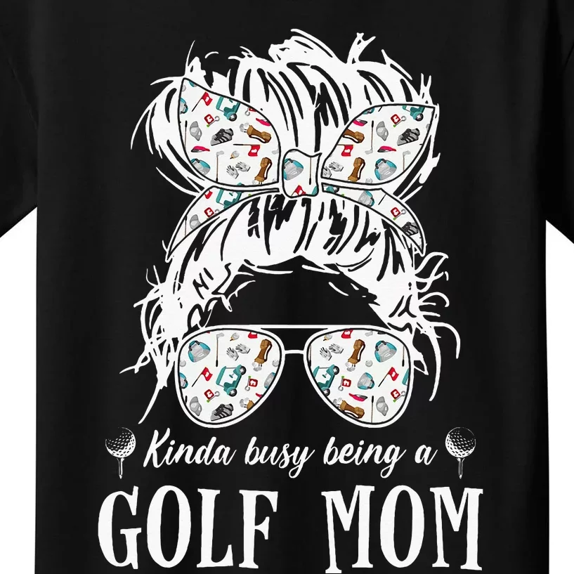 Kinda Busy Being A Golf Mom Messy Hair In Bun Kids T-Shirt