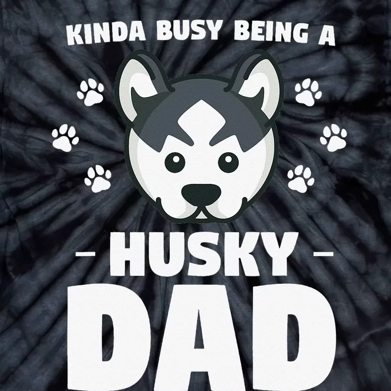 Kinda Busy Being A Husky Dad Siberian Huskies Tie-Dye T-Shirt