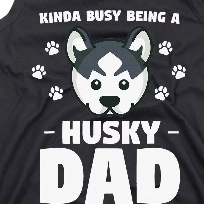 Kinda Busy Being A Husky Dad Siberian Huskies Tank Top