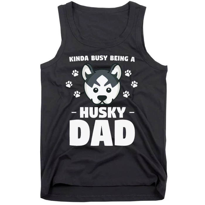 Kinda Busy Being A Husky Dad Siberian Huskies Tank Top