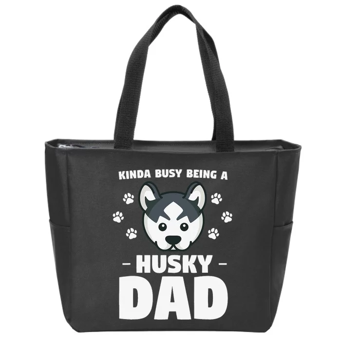 Kinda Busy Being A Husky Dad Siberian Huskies Zip Tote Bag