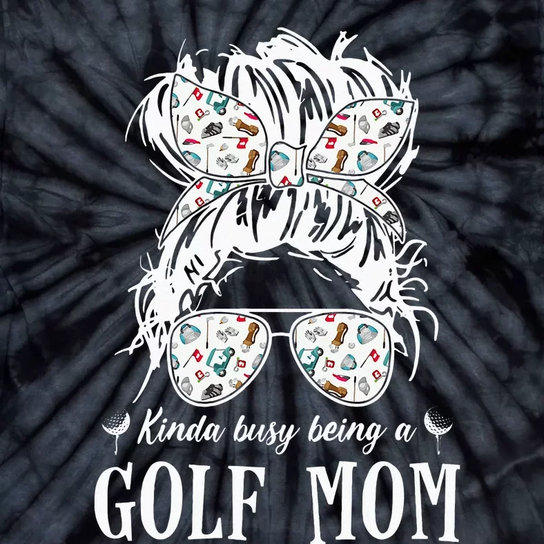 Kinda busy being a golf mom messy hair funny Tie-Dye T-Shirt