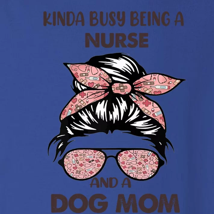 Kinda Busy Being A Nurse And A Dog Mom Gift Toddler Long Sleeve Shirt