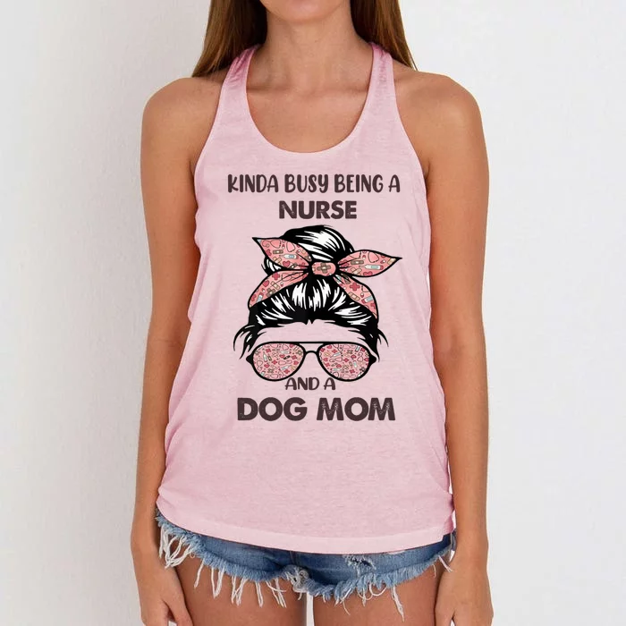 Kinda Busy Being A Nurse And A Dog Mom Gift Women's Knotted Racerback Tank