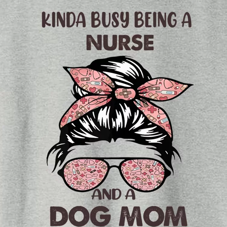 Kinda Busy Being A Nurse And A Dog Mom Gift Women's Crop Top Tee