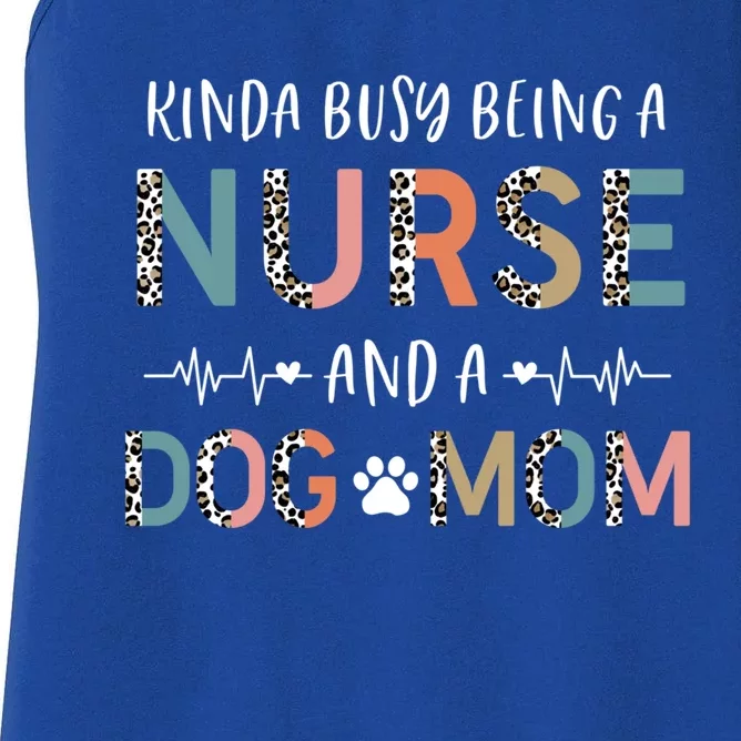 Kinda Busy Being A Nurse Dog Mom Pet Lover Happy Mothers Day Gift Women's Racerback Tank