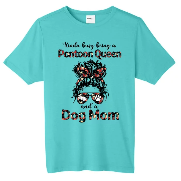 Kinda Busy Being A Pontoon Queen And A Dog Momcute Giftdog Lovers Gift ChromaSoft Performance T-Shirt