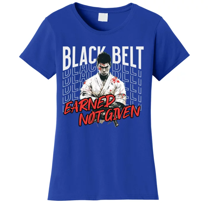 Karate Black Belt Earned Not Given Martial Arts Student Great Gift Women's T-Shirt