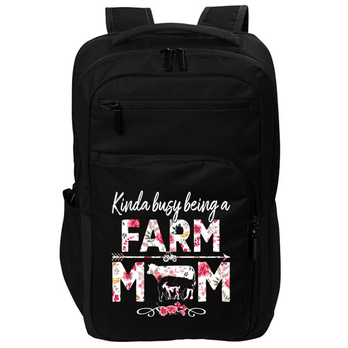 Kinda Busy Being A Farm Mom Funny Farm Mom Mothers Day Gift Impact Tech Backpack