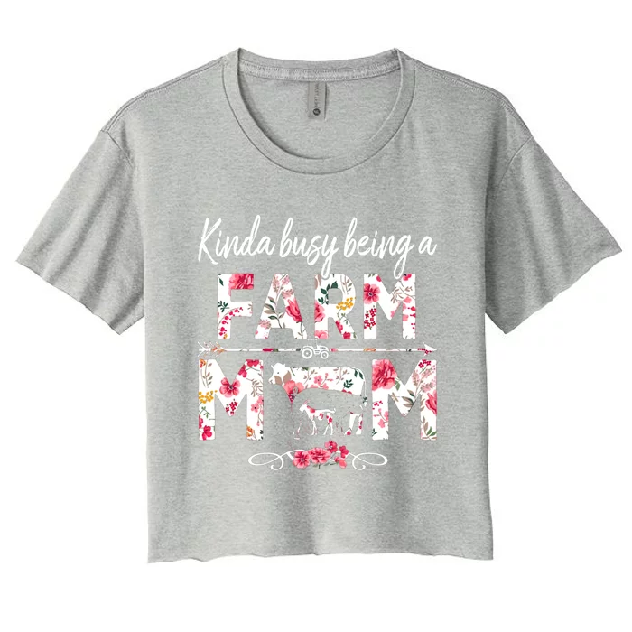 Kinda Busy Being A Farm Mom Funny Farm Mom Mothers Day Gift Women's Crop Top Tee