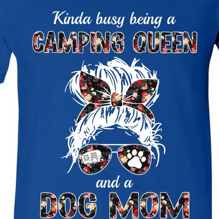 Kinda Busy Being A Camping Queen And A Dog Mom Messy Hair Gift V-Neck T-Shirt