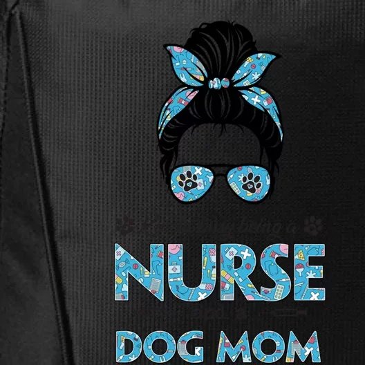 Kinda Busy Being A Nurse And A Dog Mom Mother's Day Gift City Backpack