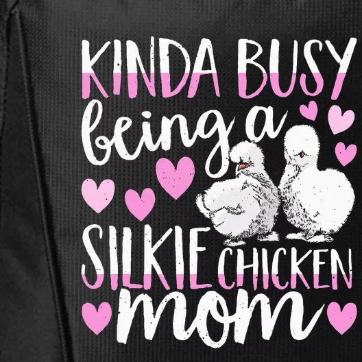 Kinda Busy Being A Silkie Chicken Mom Cute Silky Chicken Pet City Backpack