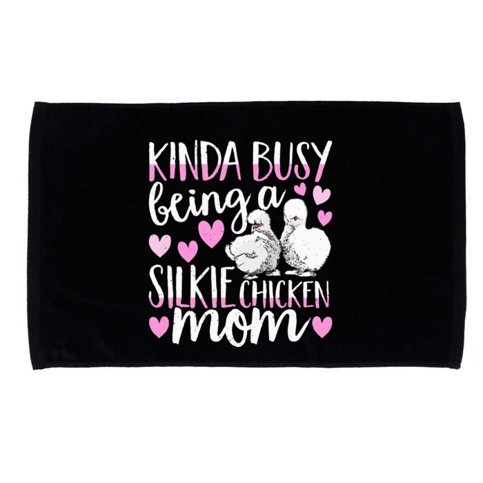 Kinda Busy Being A Silkie Chicken Mom Cute Silky Chicken Pet Microfiber Hand Towel