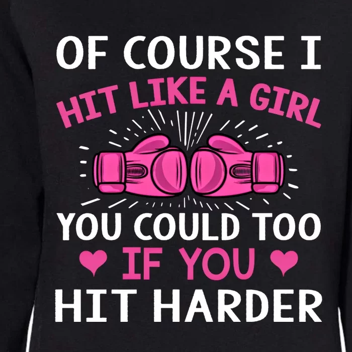 Kickboxing Boxing Class Saying Of Course I Hit Like A Cute Gift Womens California Wash Sweatshirt